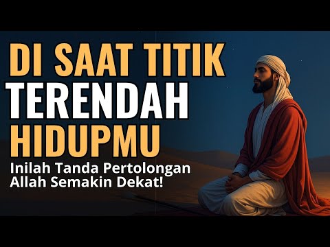 Di Saat Titik Terendah Hidupmu, Inilah Tanda Pertolongan Allah Semakin Dekat. | Motivasi Islami