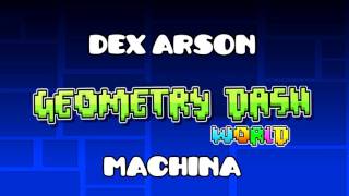 Dex Arson - Machina (Geometry Dash World Soundtrack)