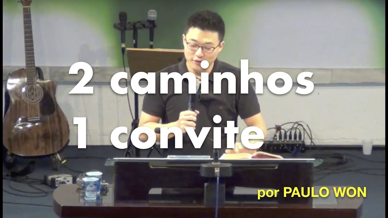Dois caminhos e apenas um convite (Dt 30:11~20) - Paulo Won