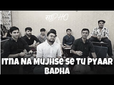 Itna Na Mujhse Se Tu Pyaar Badha ♥️🌺(Cover) @SadhoBand_