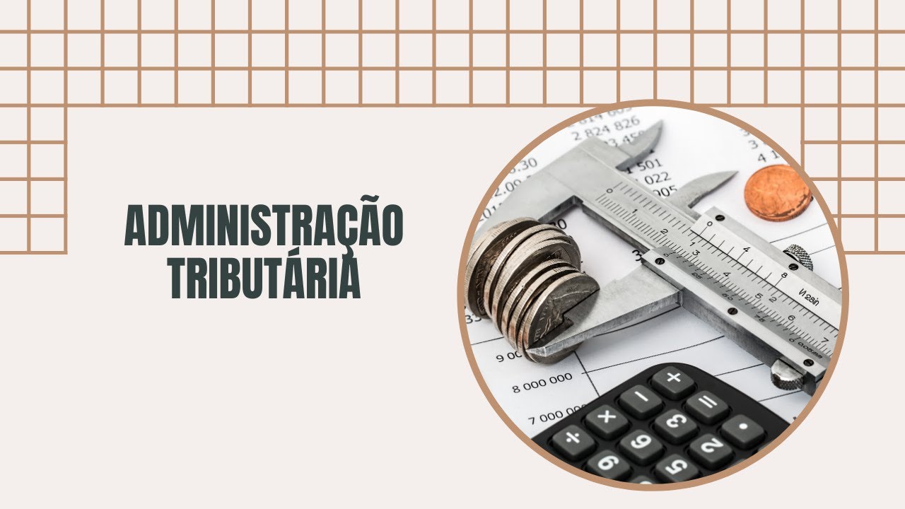 AULA 01- ADMINISTRAÇÃO TRIBUTÁRIA