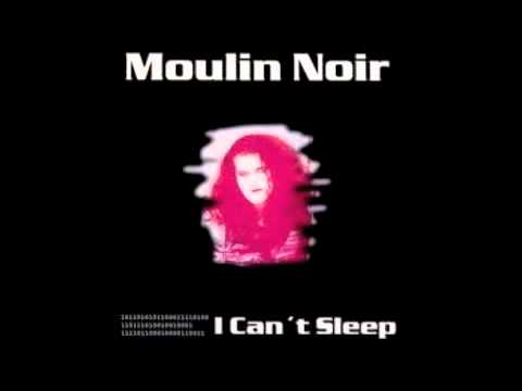 I Can't Sleep (Frantically) - Moulin Noir