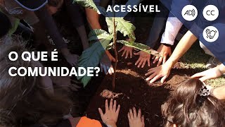 ACESSÍVEL | O que é comunidade?