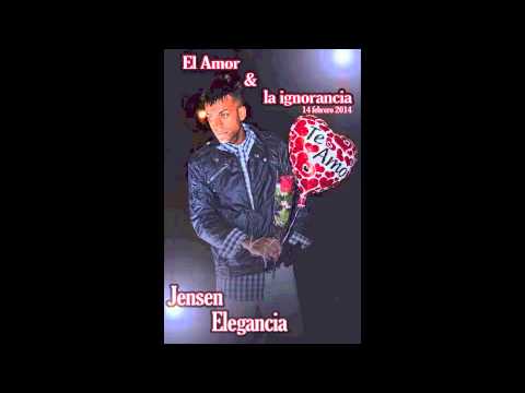 El Amor & La Ignorancia- Jensen El Elegante (2014) (R&B) (Romantico)