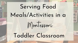 How to serve food in a Montessori toddler classroom|Montessori teacher explains meals and snacks.