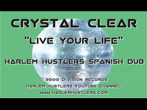 Crystal Clear - Live Your Life (Harlem Hustlers Spanish Dub)