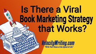Is There a Viral Book Marketing Strategy that Works?