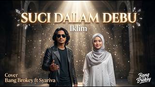 Download lagu MAHAKARYA LEGENDARIS INDAH! ✨ Suci Dalam Debu - Iklim | Cover Slow Rock Bang Brokey ft Syariva mp3