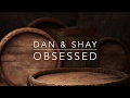 Dan & Shay - Obsessed (Lyrics)