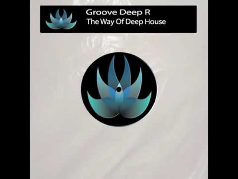 Groove Deep R - The Way Of Deep House