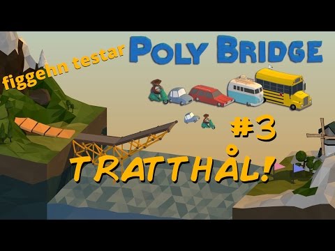Poly Bridge med figgehn | #3 | TRATTHÅL!