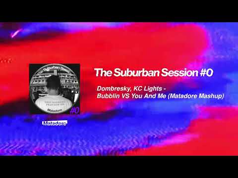 Dombresky, KC Lights - Bubblin VS You And Me (Matadore Mashup)