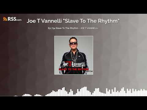 Ep 734 Slave To The Rhythm - JOE T VANNELLI