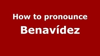 How to pronounce Benavídez