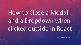 How to Close a Modal and a Dropdown when clicked outside in React