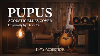 Download lagu DEWA 19 - Pupus (Acoustic Blues Cover) | by Dpay Acoustic 🎸 mp3