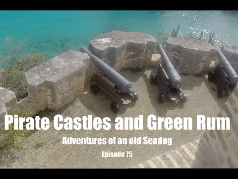 Pirate castles and green rum  Adventures of an old Seadog, ep75