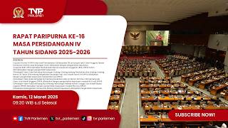 RAPAT PARIPURNA DPR RI - RAPAT PARIPURNA KE-16 MASA PERSIDANGAN IV TAHUN SIDANG 2025-2026