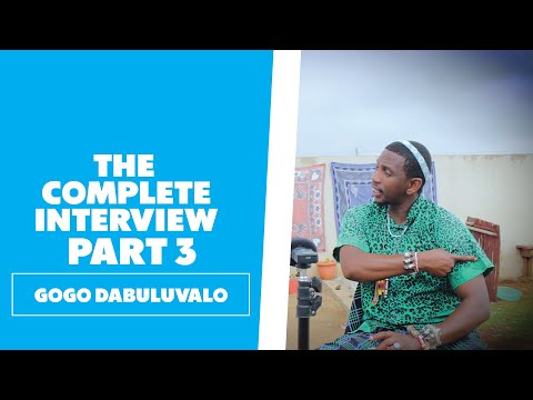 Gogo Dabuluvalo - The Full Interview Part 3