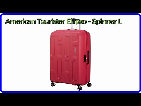 AVIS (2026): American Tourister Ellipso - Spinner L. DÉTAILS ESSENTIELS