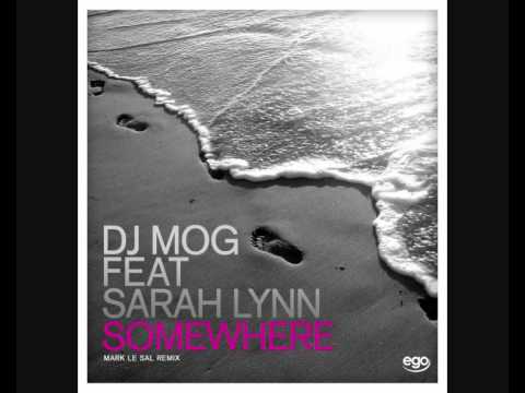 DJ Mog Feat Sarah Lynn - Somewhere (Mark Le Sal Remix)