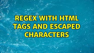 Regex with HTML tags and escaped characters