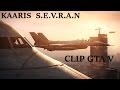 KAARIS - S.E.V.R.A.N : Clip GTA V 
