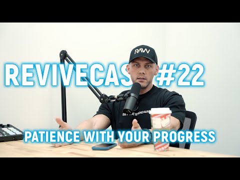 REVIVECAST #22 - Patience with your Progress