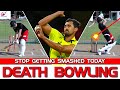 DEATH BOWLING TIPS How To Bowl YORKERS Restrict Runs
