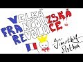 VELKÁ FRANCOUZSKÁ REVOLUCE Historie
