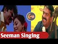 Seeman Seeman Singing Seeman Singing Video Seeman Singing Old Song