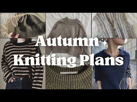 autumn 2023 Knitting Plans - 16 specific patterns & knitting from stash - The Woolly Worker Podcast