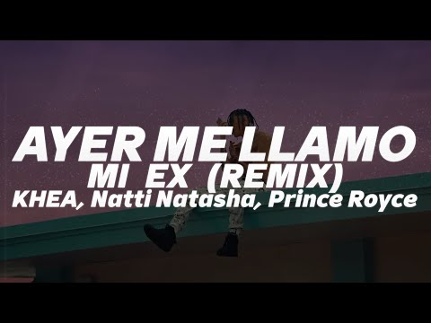 KHEA - Ayer Me Llamó Mi Ex (Remix)????| LETRA || ft. Natti Natasha, Prince Royce