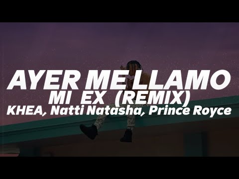 KHEA - Ayer Me Llamó Mi Ex (Remix)🔥| LETRA || ft. Natti Natasha, Prince Royce