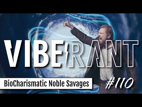 BioCharismatic Noble Savages with Owen Benjamin & Topher Gardner | Vibe Rant 110