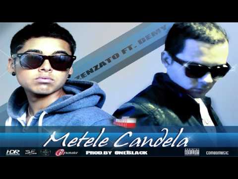 Metele Candela - Zenzato Ft Demy ( Prod. By OneBlack )