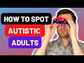 Spotting Autism in Adults - Common Signs and Traits of Autistic Adults