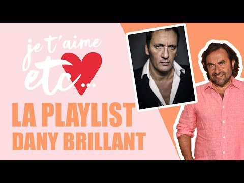 La playlist de Dany Brillant - Je t’aime etc