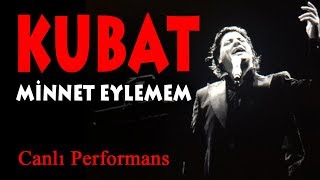 Kubat - Minnet Eylemem ( Canlı )