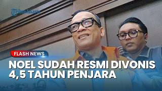BREAKING! Noel Ebenezer Divonis 4,5 Tahun Penjara, Hakim Nyatakan Bersalah Kasus Korupsi Kemenaker