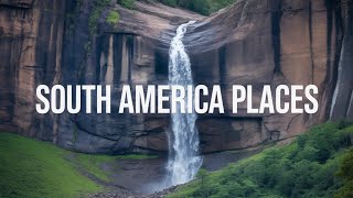 21 Best Places to Visit in South America - Ultimate Travel Guide 🌎