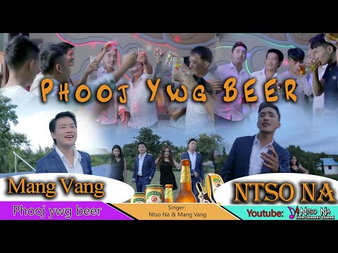 Phooj ywg beer | Ntso Na & Mang Vang | [Music video]