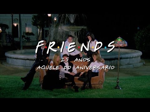 Trailer de ﻿Friends 25 anos: Aquele do aniversário (2019)