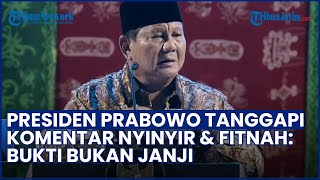 Dihujani Kritik & Fitnah! Prabowo Langsung Beri Respons Santai: Gak Apa-apa, Kita Kerja dengan Bukti