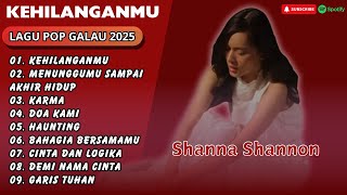 Download lagu Shanna Shannon - KEHILANGANMU - KARMA - DOA KAMI || LAGU POP GALAU TERPOPULER 2025 mp3