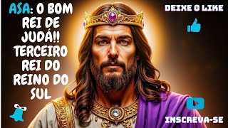 ASA: O BOM  REI DE JUDÁ!! [ TERCEIRO REI DO REINO DO SUL] #REI3DOSUL