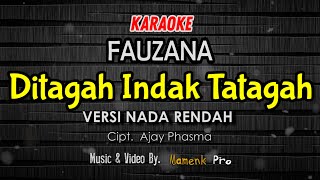 Download lagu KARAOKE DITAGAH INDAK TATAGAH NADA RENDAH - FAUZANA mp3