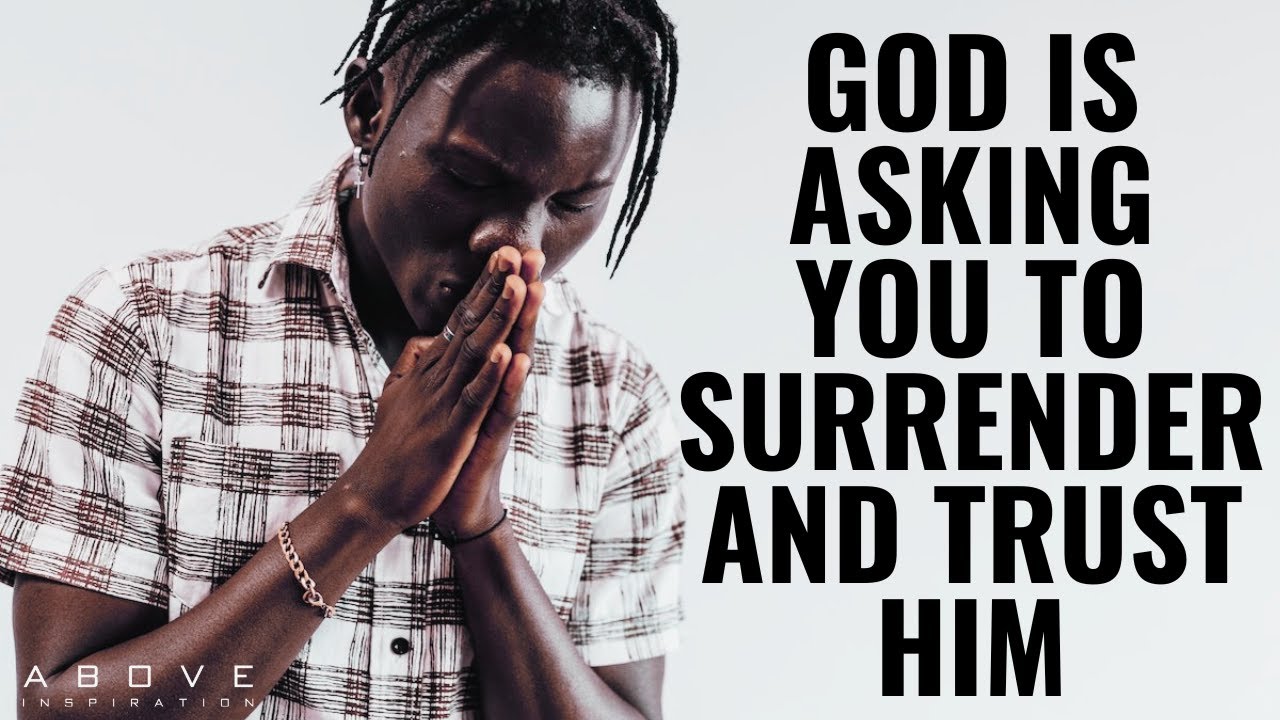 GOD IS ASKING YOU TO SURRENDER AND TRUST HIM | Freedom Through Surrender