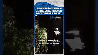 Juni Bulan Berdarah dan Tersulit, Tewaskan Banyak IDF tapi Jumlah Dirahasiakan