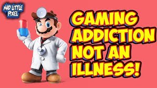 Gaming Addiction Is Not An Illness Study Finds! Stop Blaming Video Games!